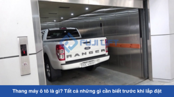 Thang máy ô tô là gì? Tất cả những gì cần biết trước khi lắp đặt