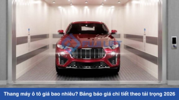 Thang máy ô tô giá bao nhiêu? Bảng báo giá chi tiết theo tải trọng 2026
