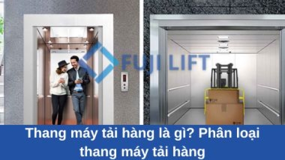 Thang máy tải hàng là gì? Phân loại thang máy tải hàng