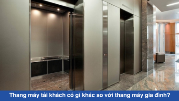 Thang máy tải khách có gì khác so với thang máy gia đình?