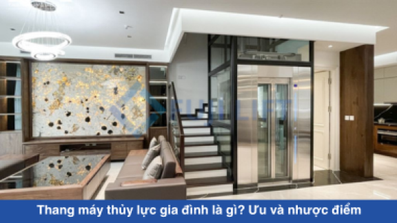 Thang máy thủy lực gia đình là gì? Ưu và nhược điểm