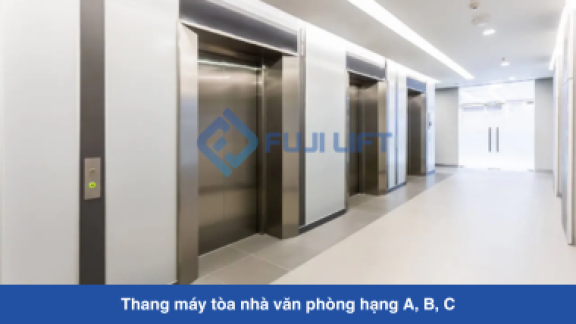 Thang máy tòa nhà văn phòng hạng A, B, C