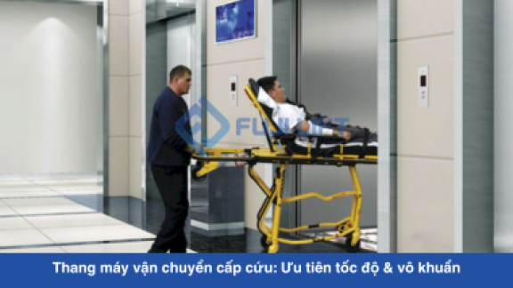 Thang máy vận chuyển cấp cứu: Ưu tiên tốc độ & vô khuẩn