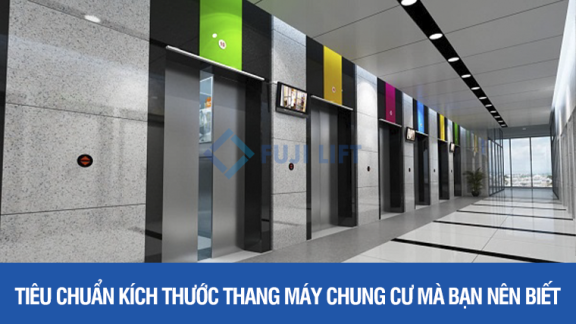 Tiêu chuẩn kích thước thang máy chung cư mà bạn nên biết