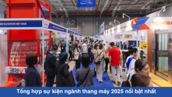 Tổng hợp sự kiện ngành thang máy 2025 nổi bật nhất