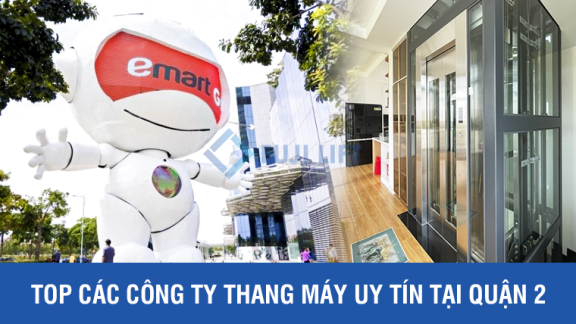 Top 5 Công Ty Thang Máy Uy Tín Tại Quận 2 