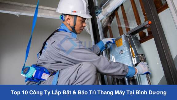 Top 10 Công Ty Lắp Đặt & Bảo Trì Thang Máy Tại Bình Dương