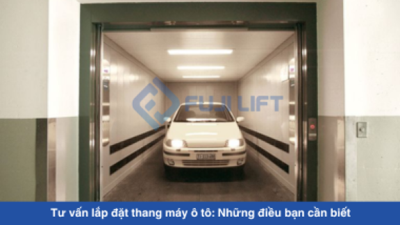 Tư vấn lắp đặt thang máy ô tô: Những điều bạn cần biết