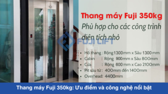 Thang máy Fuji 350kg: Ưu điểm và công nghệ nổi bật so với đối thủ