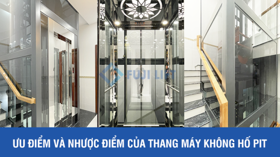 Ưu Điểm Và Nhược Điểm Của Thang Máy Không Hố Pit