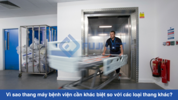 Vì sao thang máy bệnh viện cần khác biệt so với các loại thang khác?