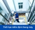 Quy định thời hạn kiểm định thang máy và những lưu ý quan trọng